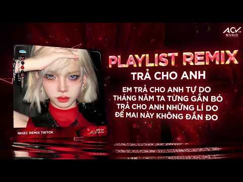NHẠC REMIX 🎵 TRIỆU VIEW -TRẢ CHO ANH REMIX🔥BXH 🎵 Remix Hay Hiện Nay thumbnail