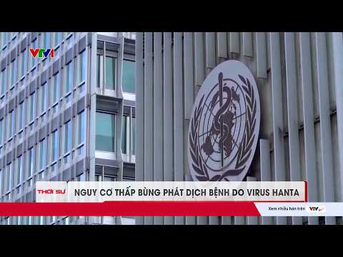 WHO giữ nguyên đánh giá 'nguy cơ thấp' với đợt bùng phát virus Hanta | Cụm tin Quốc tế | VTV24 thumbnail