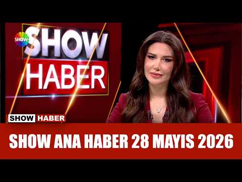 Show Ana Haber 28 Mayıs 2026 thumbnail