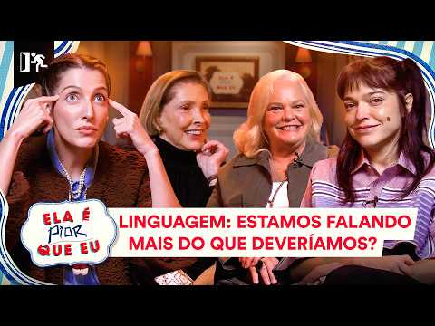 LINGUAGEM: ESTAMOS FALANDO MAIS DO QUE DEVERÍAMOS? | ELA É PIOR QUE EU #03 thumbnail