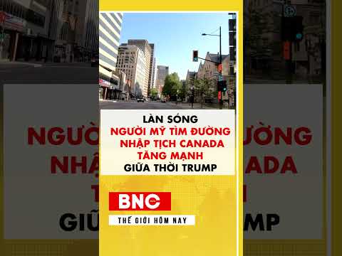Làn sóng người Mỹ tìm đường nhập tịch Canada tăng mạnh giữa thời Trump thumbnail