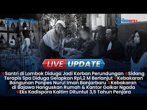 🔴LIVE UPDATE SIANG: Santri di Lombok Korban Bully Alami Luka Bakar, Terapis Spa Galapkan Uang 1,2 M thumbnail