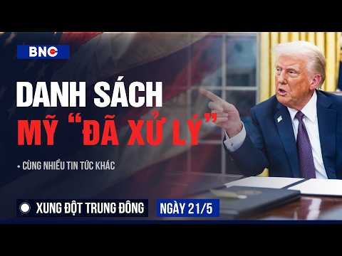 Xung đột Trung Đông 21/5: Mỹ tung danh sách “kẻ thù đã xử lý”; Iran tấn công tàu lọt vùng cấm Hormuz thumbnail