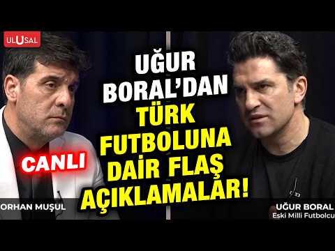 Fenerbahçe efsanesi Uğur Boral'dan Türk futboluna dair flaş açıklamalar! | Orhan Muşul ile Sözün Özü thumbnail
