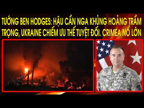 Tướng Ben Hodges: Hậu cần Nga khủng hoảng trầm trọng, Ukraine chiếm ưu thế tuyệt đối. Crimea nổ lớn thumbnail