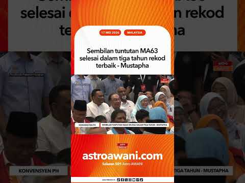Sembilan tuntutan MA63 selesai dalam tiga tahun rekod terbaik - Mustapha thumbnail