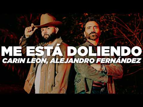 Carin Leon, Alejandro Fernández - Me Está Doliendo (Letra) thumbnail