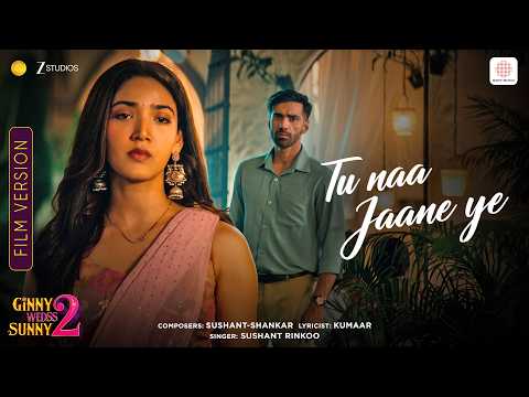 Tu Na Jaane Ye | Film Version | Ginny Wedss Sunny 2 | Avinash Tiwary, Medha Shankr | Sushant-Shankar thumbnail