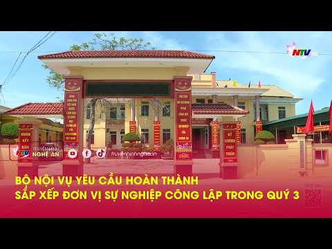 Bộ Nội vụ yêu cầu hoàn thành sắp xếp đơn vị sự nghiệp công lập trong quý 3 thumbnail