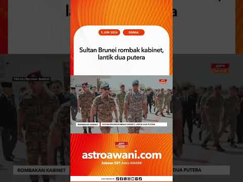 Sultan Brunei rombak kabinet, lantik dua putera thumbnail