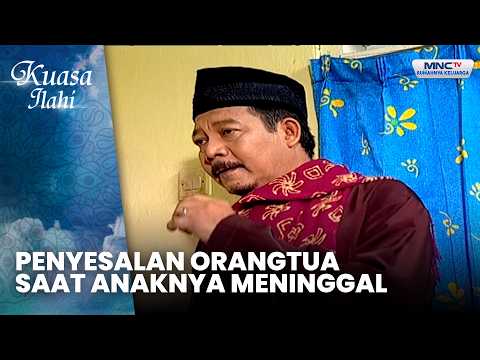Penyesalan Orangtua Saat Anaknya Meninggal | TIKAR PEMBAWA BENCANA | KUASA ILAHI thumbnail