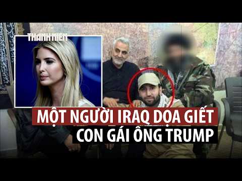 Âm mưu ám sát ái nữ của ông Trump để trả thù cho tướng Iran? thumbnail