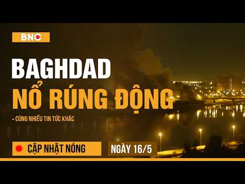 Cập nhật nóng 16/5:  Đánh bom hàng loạt ở thủ đô Iraq | TT Trump ra quyết định với Iran | BNC Now thumbnail