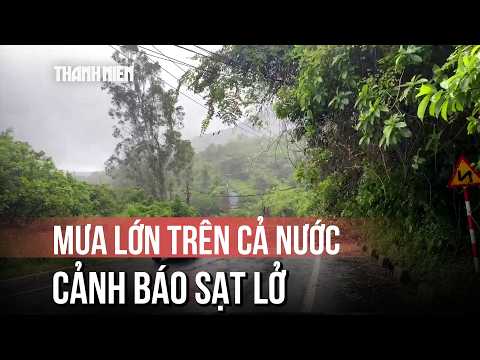 Dự báo mưa lớn trên cả nước, 3 tỉnh nguy cơ lũ quét, sạt lở đất thumbnail