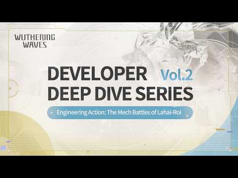 Wuthering Waves Developer Deep Dive Series — Engineering Action: The Mech Battles of Lahai-Roi thumbnail