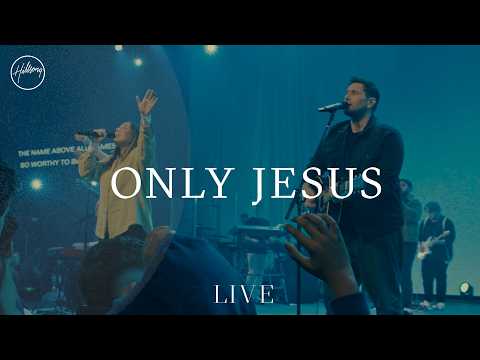 Only Jesus - Live | Hillsong Worship thumbnail