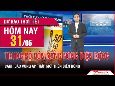 Dự báo thời tiết 31/05-02/06 | Bắc Bộ và Trung Bộ tăng nhiệt mạnh, đón nắng nóng diện rộng thumbnail