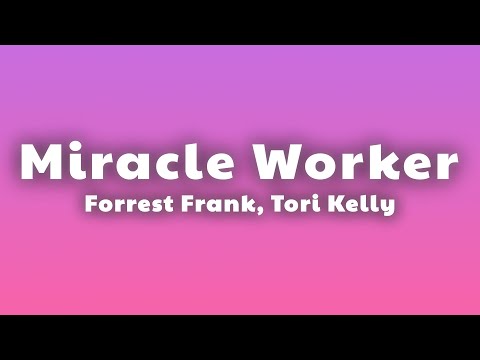 Forrest Frank, Tori Kelly - Miracle Worker (Lyrics) thumbnail