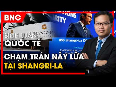 Bình luận Quốc tế:  Những cuộc chạm trán nảy lửa tại Shangri-La | BNC Now thumbnail