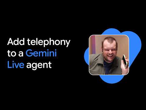 Add Telephony to a Gemini Live Agent thumbnail