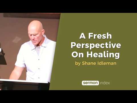 A Fresh Perspective On Healing by Shane Idleman thumbnail