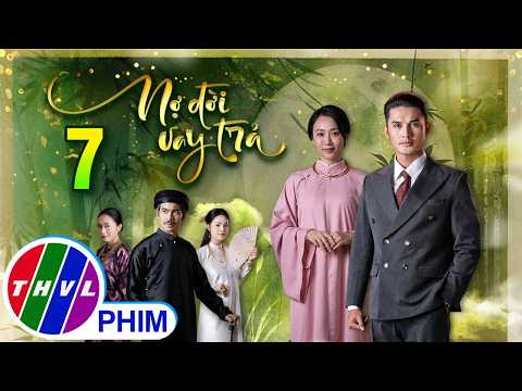 NỢ ĐỜI VAY TRẢ Tập 7 | Phim Xưa Việt Nam Hay Mới Nhất 2026 | Phim Truyện Việt Nam 2026 | PHIM THVL thumbnail