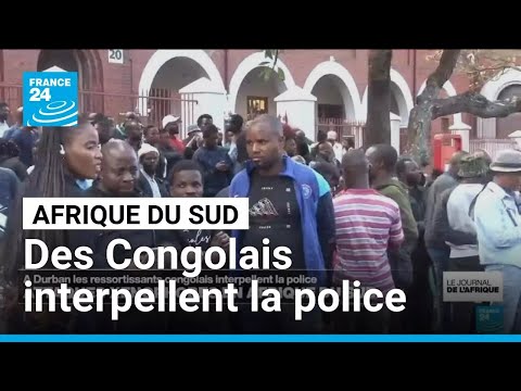 Afrique du Sud : à Durban, les ressortissants congolais interpellent la police • FRANCE 24 thumbnail