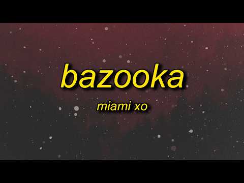 Miami XO - Bazooka (Lyrics) rest in peace my granny she got hit by a bazooka thumbnail
