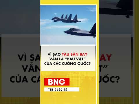 Vì sao tàu sân bay vẫn là “báu vật” của các cường quốc? thumbnail