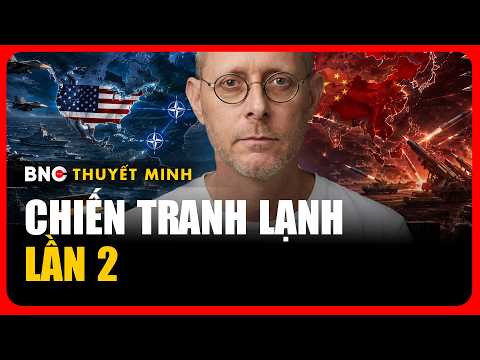 Thuyết minh: Chuyên gia bóc tách diễn biến Chiến tranh Lạnh mới | BNC Now thumbnail