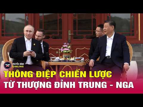 Cập nhật thượng đỉnh Trung - Nga: Kêu gọi chấm dứt xung đột Trung Đông và thông điệp chiến lược thumbnail