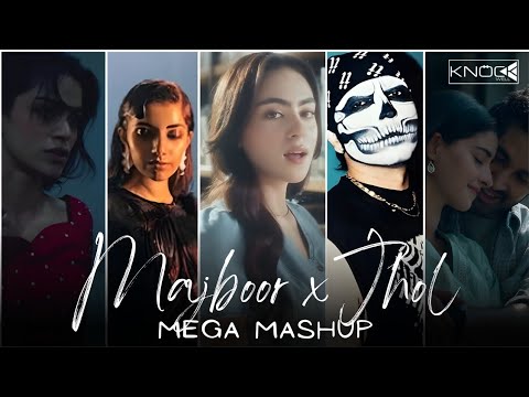 Majboor x Jhol x Pal Pal (Mega Mashup) | Mix by Knockwell | Talwiinder x Zoha Waseem x KK x Arijit thumbnail