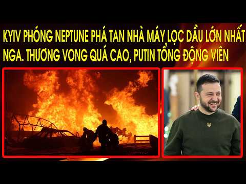 Kyiv phóng Neptune phá tan nhà máy lọc dầu lớn nhất Nga. Thương vong quá cao, Putin tổng động viên thumbnail