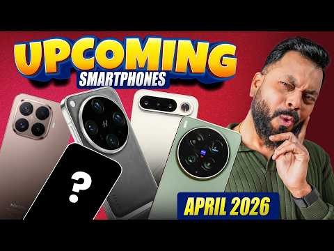 Top 14+ Best Upcoming Phone Launches ⚡ April 2026 thumbnail