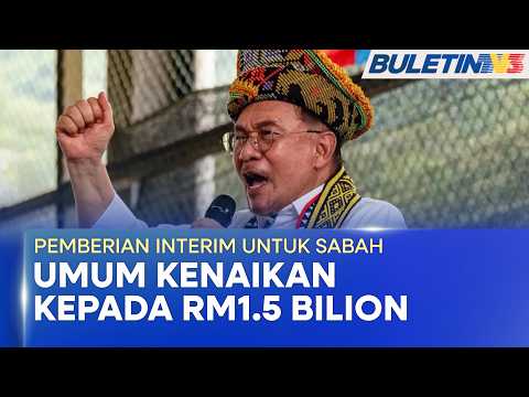 PEMBERIAN INTERIM UNTUK SABAH | Bukti Komitmen Kerajaan Persekutuan Tangani Tuntutan thumbnail