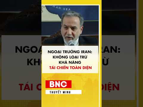 Ngoại trưởng Iran không loại trừ khả năng tái chiến toàn diện thumbnail