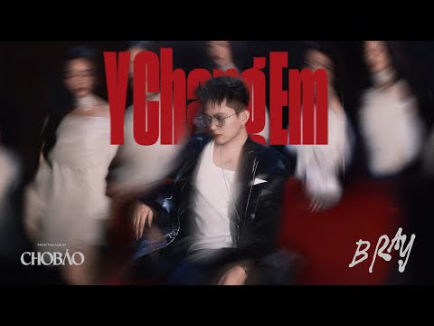 Y CHANG EM - B RAY (Prod. Hipz) | OFFICIAL VISUALIZER | 'Cho Bảo' Album thumbnail