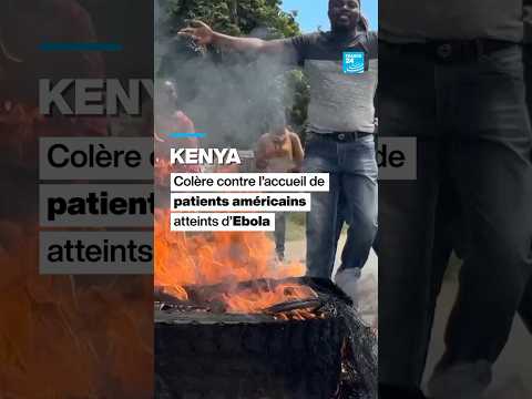 Kenya : colère contre l’accueil de patients américains atteints d’Ebola • FRANCE 24 thumbnail