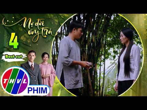 Dốc hết tâm sức vì nàng nhưng Tư nhận được gì ngoài cay đắng, phũ phàng? | NỢ ĐỜI VAY TRẢ thumbnail