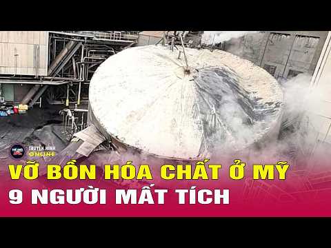 Vỡ bồn hóa chất ở Mỹ, 9 người mất tích: Vì sao lực lượng cứu hộ chưa thể tiếp cận hiện trường? thumbnail