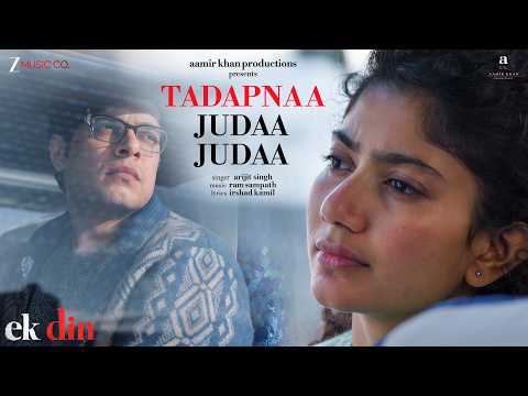 Tadapnaa Judaa Judaa - Ek Din | Sai Pallavi & Junaid Khan | Arijit Singh, Ram Sampath, Irshad Kamil thumbnail