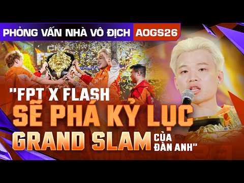 FPT X FLASH SẼ PHÁ KỶ LỤC GRAND SLAM CỦA ĐÀN ANH | PHỎNG VẤN NHÀ VÔ ĐỊCH ĐTDV MÙA XUÂN 2026 thumbnail