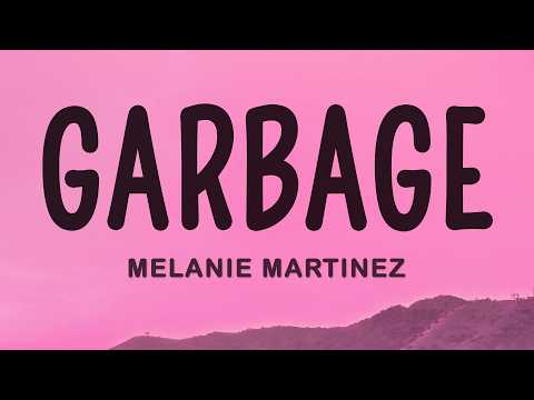 Melanie Martinez - GARBAGE (Lyrics) thumbnail