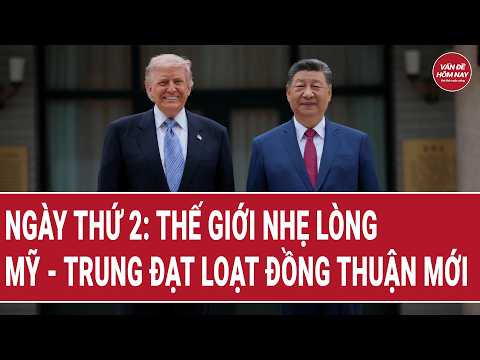 Ngày thứ 2: Thế giới nhẹ lòng, Mỹ - Trung đạt loạt đồng thuận mới | Vấn đề hôm nay thumbnail