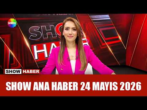 Show Ana Haber 24 Mayıs 2026 thumbnail