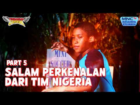 Salam perkenalan dari Tim Nigeria | TENDANGAN GARUDA | EPS 63 - Part 5 thumbnail