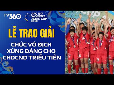 TOÀN CẢNH LỄ TRAO GIẢI | CHDCND TRIỀU TIÊN NÂNG CAO CHỨC VÔ ĐỊCH | AFC U17 WOMEN'S ASIAN CUP 2026 thumbnail