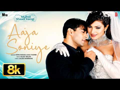 Aaja Soniye 8K Video | Salman Khan | Akshay Kumar | Priyanka | Mujhse Shaadi Karogi | Sonu N, Alka Y thumbnail