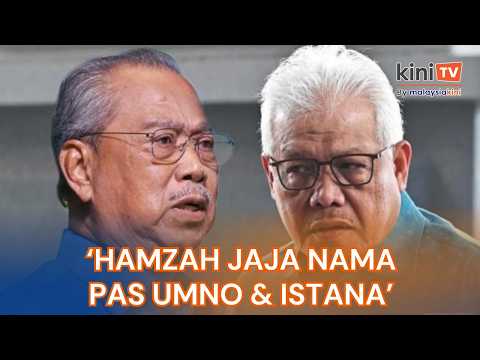 'Hamzah jaja nama PAS, Umno, Istana untuk jatuhkan Muhyiddin' thumbnail