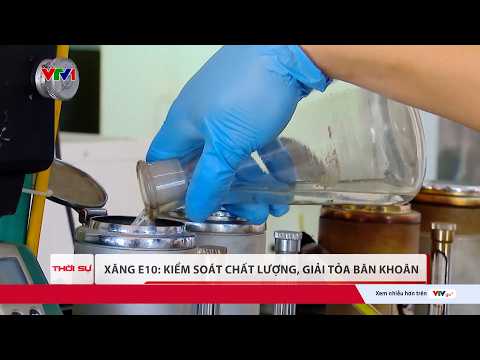 Xăng E10: Kiểm soát chất lượng, giải tỏa băn khoăn | VTV24 thumbnail